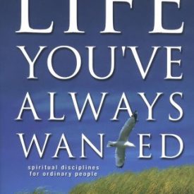The Life You've Always Wanted - John Ortberg (Mass Market)