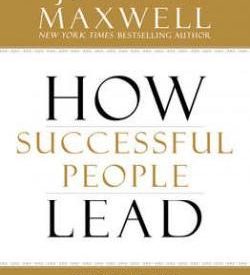 How Successful People Lead - John C. Maxwell