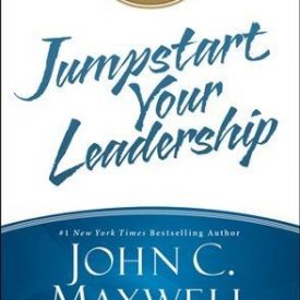 Jump Start Your Leadership - John C. Maxwell