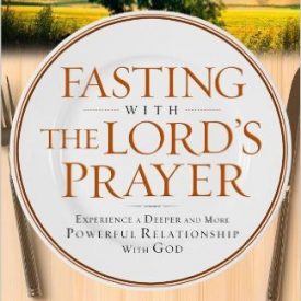 Fasting With The Lord's Prayer - Elmer L. Towns