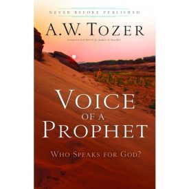 Voice Of A Prophet - A.W. Tozer and James L Snyder
