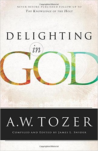Delighting In God Paperback – A.W. Tozer