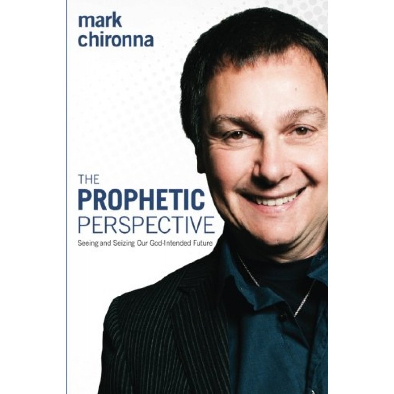 The Prophetic Perspective - Mark Chironna