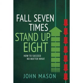 Fall Seven Times Stand Up Eight - John Mason