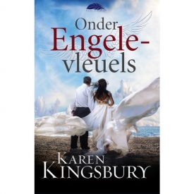 Onder Engele-Vleuels - Karen Kingsbury