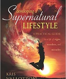 Developing A Supernatural Lifestyle - Kris Vallotton