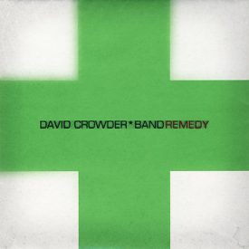 Remedy - David Crowder Band