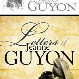 Letters of Jeanne Guyon - Jeanne Guyon