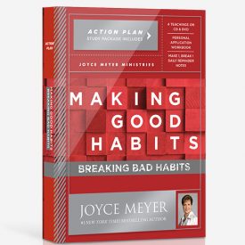 Making Good Habits Breaking Bad Habits Action Plan - Joyce Meyer