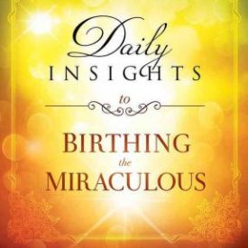 Daily Insights To Birthing the Miraculous - Heidi Baker