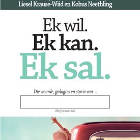 Ek Wil. Ek kan. Ek Sal. - Jannie Putter, Lynette Beer, Wouter Snyman, Liesel Krause-Wiid en Kobus Neethling