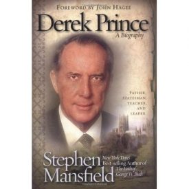 Derek Prince - A Biography - Stephen Mansfield