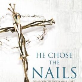 He Chose the Nails - Max Lucado
