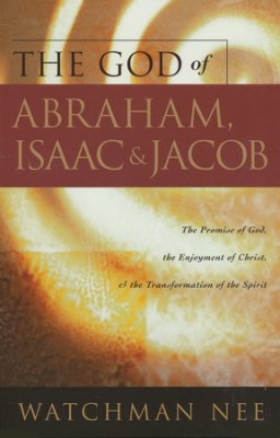 The God of Abraham, Isaac & Jacob - Watchman Nee