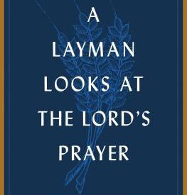 A Layman looks at The Lord's Prayer - W. Phillip Keller