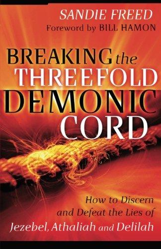 Breaking the Threefold Demonic Cord - Sandie Freed