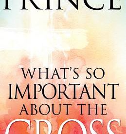What's so Important about the Cross - Derek Prince