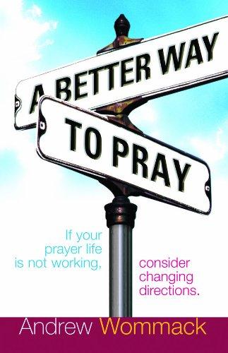 A Better Way to Pray - Andrew Wommack
