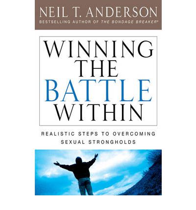 Winning the Battle Within - Neil T. Anderson