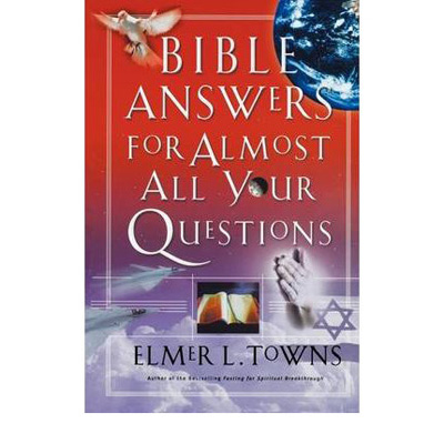 Bible Answers for Almost all your Questions - Elmer L. Towns