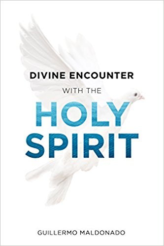 Divine Encounter with the Holy Spirit - Guillermo Maldonado