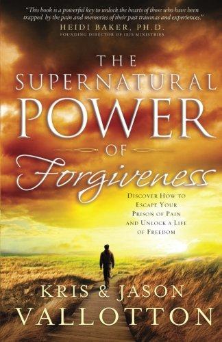 The Supernatural Power of Forgiveness - Kris & Jason Vallotton