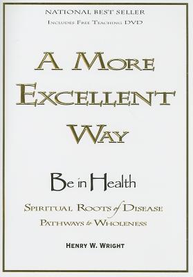 A More Excellent Way - Dr. Henry Wright (Includes DVD)