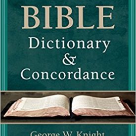 Barbour's Bible Dictionary & Concordance George W. Knight & Rayburn W. Ray