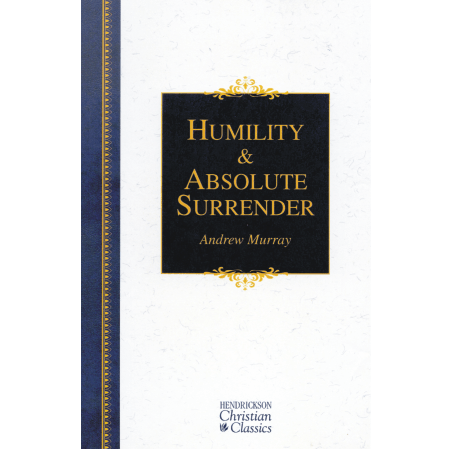 Humility & Absolute Surrender - Andrew Murray