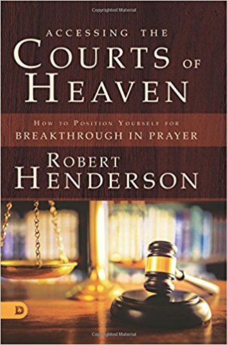 Accessing the Courts of Heaven- Breakthrough in prayer - Robert Henderson