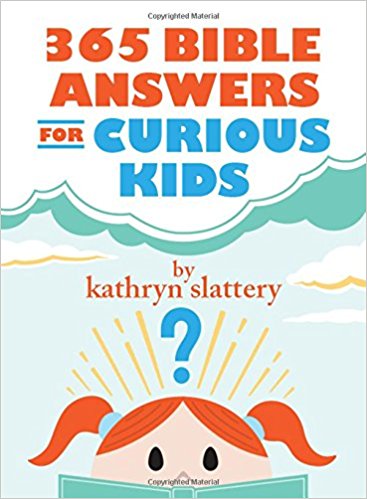 365 Bible Answers for Curious Kids - Kathryn Slattery