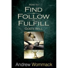 How to Find Follow Fulfill God's Will - Andrew Wommack