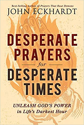 Desperate Prayers for Desperate Times - John Eckhardt