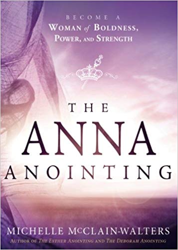 The Anna Anointing - Michelle McClain-Walters