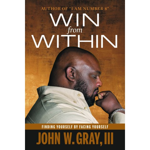 Win from Within - John W. Gray III