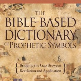 The Bible-Based Dictionary of Prophetic Symbols - Dr. Joe Ibojie