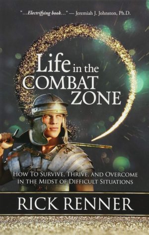 Life in the Combat Zone - Rick Renner