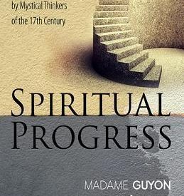 Spiritual Progress - Francois Fenelon, Madame Guyon, Pere Lacombe
