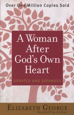A Woman After God's Own Heart - Elizabeth George