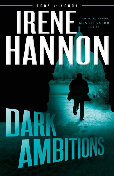 Dark Ambitions - Irene Hannon (Code of Honor 3)