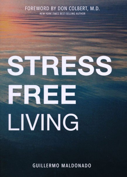 Stress Free Living - Guillermo Maldonado