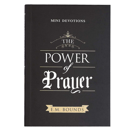 The Power of Prayer - E.M. Bounds (Mini Devotions)