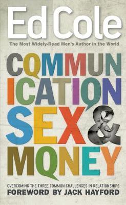 Communication, Sex & Money : Overcoming the Three Common Challenges in Relationships - Dr Edwin Louis Cole