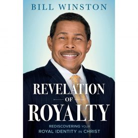 Revelation Of Royalty: Rediscovering Your Royal Identity In Christ (Paperback) By: Bill Winston