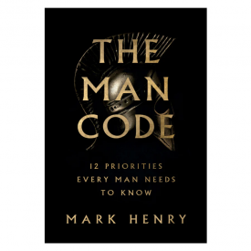 The Man Code: 12 Priorities Every Man Needs To Know - Mark Henry (Paperback)