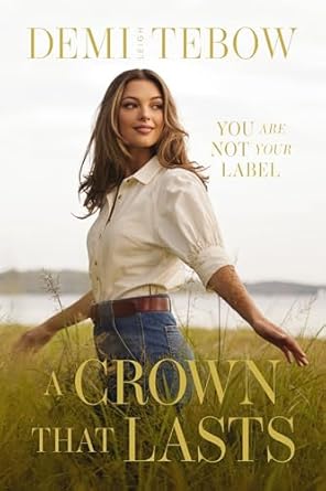A Crown that Lasts - Demi Tebow
