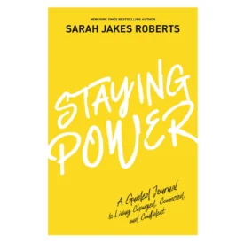 Staying Power: A Guided Journal to Living Changed, Connected, and Confident (Paperback) By: Sarah Jakes Roberts
