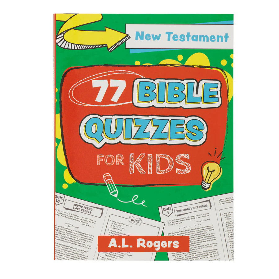 77 Bible Quizzes for Kids (New Testament), by A. L. Rogers
