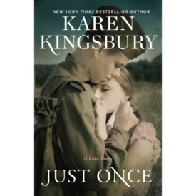 Just Once: A Love Story (Hardcover) By: Karen Kingsbury