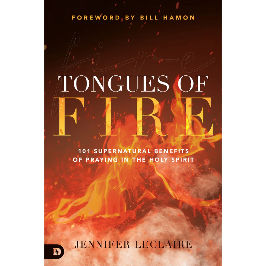 Tongues Of Fire: 101 Supernatural Benefits Of Praying In The Holy Spirit (Paperback) By: Jennifer LeClaire